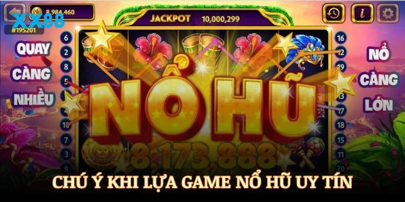 Những điều quan tâm khi chọn top cổng game nổ hũ uy tín