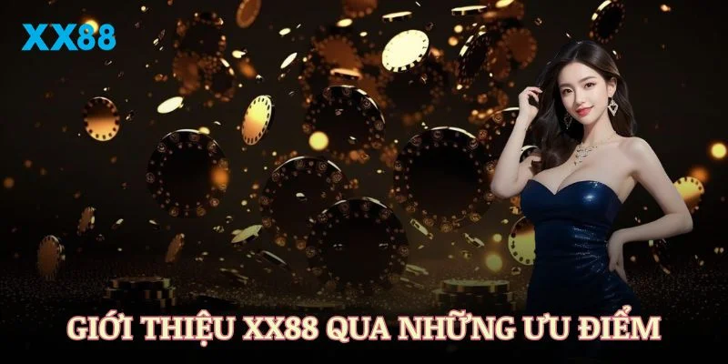 Giới thiệu XX88 qua những ưu điểm nổi bật nhất