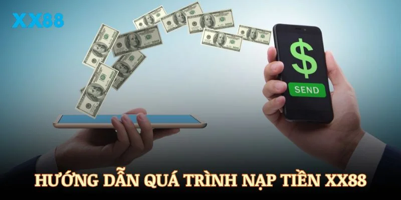 Hướng dẫn chi tiết quá trình nạp tiền XX88