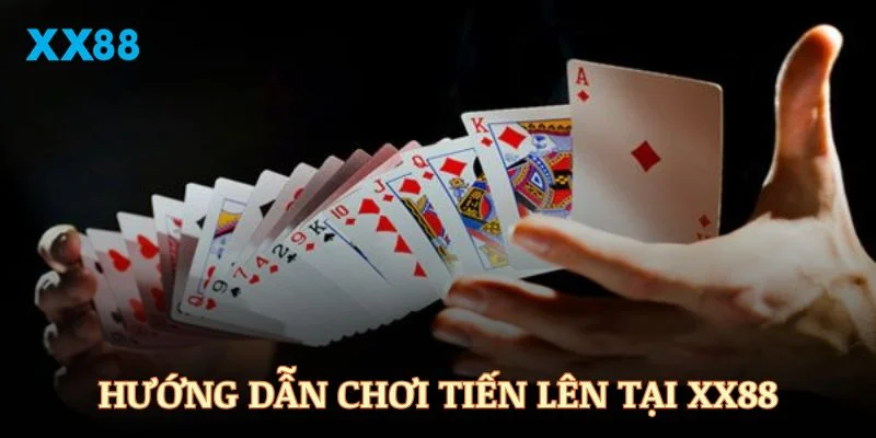 Hướng dẫn Tiến Lên tại nền tảng XX88